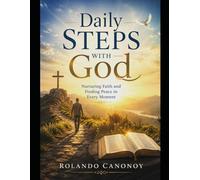 Daily Steps With God: Nurturing Faith and Finding Peace in Every Moment