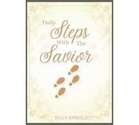 Daily Steps With The Savior: 365-Day Heart to Heart Devotions: A Daily Journey to Deepen Your Faith and Discover Your God-Given Purpose (The Protestant Faith Journey)