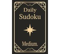 Daily Sudoku Medium: Daily Sudoku Puzzles | Medium | Create Daily Habits to Relax and Focus Your Mind | 6x9 inches, 110 pages | 50+ puzzles | Solutions Included