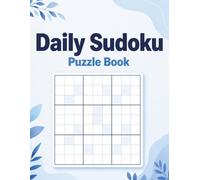 Daily Sudoku Puzzle Book: Easy Large Print Sudoku for Everyday Brain Training: 100 Simple Daily Sudoku Puzzles to Relax, Focus and Stay Sharp