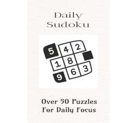 Daily Sudoku Puzzle Book: Sudoku Puzzles for Daily Relaxation| Help Calm the Mind, Relax, and Focus| 6x9 Inches 110 pages| 50+ Puzzles| Solutions Included