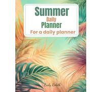Daily Summer Planner: Pianificatore giornaliero delle tue vacanze ma anche progettare e organizzare la tua vita quotidiana.