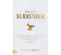 Daily Surrender: 60 Invitations to Encounter the Person, Presence and Power of the Holy Spirit