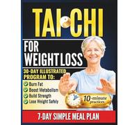 Daily Tai Chi for Weight Loss: Super easy 10-Minute Chair & Walking Tai Chi Routines-A 30-day illustrated program for seniors to Burn Fat, Boost Metabolism, Build Strength, and Lose Weight Safely