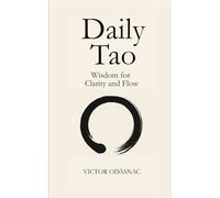 Daily Tao: Wisdom for Clarity and Flow