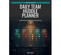 Daily Team Huddle Planner: A SQDIP Tier Meeting Workbook for Manufacturing Teams (The Manager's Playbook Series)