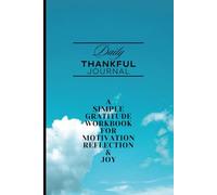 Daily Thankful Journal: A Simple Gratitude Workbook for Motivation, Reflection and Joy