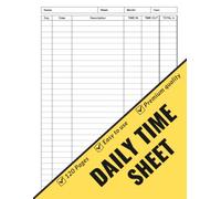 Daily Time Sheet Log Book: Logbook to Keep Track of Your Time Work Hours, In And Out Sheet, Breaks, and Overtime Employee Log For Small Businesses 120 Pages | 8.5 x 11 Inches