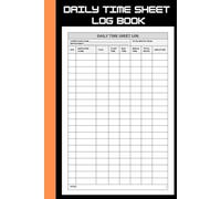 Daily Time Sheet Log Book: Stay organized and keep accurate records of daily work activities designed for employees & managers | Helps to monitor ... Hours, Notes & Signature. (My Book Logs)