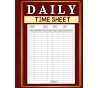 Daily Time Sheet Log Book: The Essential Planner for Tracking Hours and Boosting Efficiency: Streamline Your Workday with Weekly and Monthly Time Management Templates