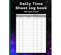 Daily Time Sheet log book: Track Your Hours, Boost Productivity, and Stay Organized Every Day | 120 pages, 8.5 X 11 Comfortable size Perfect for professionals, freelancers, students