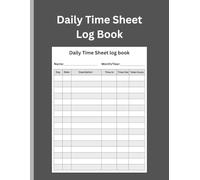 Daily Time Sheet Log Book: Work Hours Log | In And Out Sheet | Timesheet | 8.5" x 11" 120 Pages
