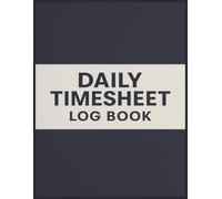 Daily Time sheet Logbook: 8.5 x 11 Inch Work Hours Record | 120 Pages In & Out Time Tracking for Accurate Payroll & Productivity Management | Professional Employee Attendance Journal