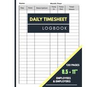 DAILY TIMESHEET LOGBOOK: Employee Timesheet Tracker for Work Hours | Time In and Time Out | Work Hours Log | 120 pages