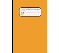 Daily To Do List Notepad Orange: Ultimate Productivity Planner with Task Sections | 6x9 Inches, 120 Sheets | Goal Tracking & Stress Relief