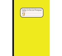 Daily To Do List Notepad Yellow: Ultimate Productivity Planner with Task Sections | 6x9 Inches, 120 Sheets | Goal Tracking & Stress Relief
