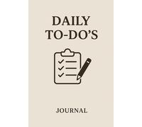 Daily To-Do’s Journal: Minimalist Daily Planner to Stay Organized, Prioritize Tasks, and Boost Productivity