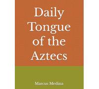 Daily Tongue of the Aztec's