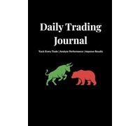 Daily Trading Journal: Track Every Trade | Analyze Performance | Improve Results - Complete Log Book for Stocks, Forex, Crypto & Options Traders