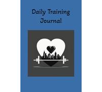 Daily Training and Fitness Journal: Fitness and Training tracking | Size 6 x 9 inches | 110 pages | Gift for gym lovers, athletes, personal trainers, and fitness enthusiasts!
