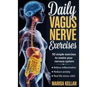Daily Vagus Nerve Exercises: 50 Simple Exercises to Reduce Anxiety, Relieve Inflammation and Improve Sleep & Digestion