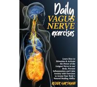 DAILY VAGUS NERVE EXERCISES: Learn How to Stimulate & Activate the Power of the Longest Nerve in our Body, Prevent Inflammation and Calm Anxiety with ... Mindset: Understanding the Polyvagal Theory)