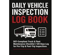 Daily Vehicle Inspection Logbook: DOT-Compliant Truck Driver & Fleet Safety Checklist | 120-Day Pre-Trip and Post-Trip Inspection Log
