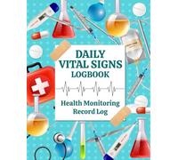 Daily Vital Signs Logbook: Seniors health monitoring Record book to track Blood Pressure, Sugar Levels Pulse, Temperature & Oxygen Saturation. (Volume 2)
