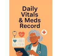 Daily Vitals & Meds Record: All-in-One Senior Medical Logbook for Caregivers - Track Blood Pressure, Glucose, Medications, Symptoms, Pain, Sleep, Mood ... Health, Chronic Illness & Recovery Tracker