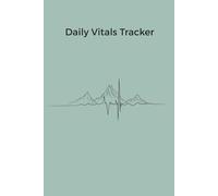Daily Vitals Tracker: Simple Daily Health Logbook for Monitoring Blood Pressure, Oxygen Levels, Glucose, Heart Rate & More