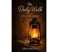 Daily Walk: 30 Days of Simple Faith Habits