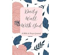 Daily Walk With God - A Bible & Prayer Journal For Women: A 200-Page Hardcover for Scripture Reflections with Gentle Faith Prompts