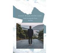 Daily Walk with God: Daily Devotion for Teens 365 Days