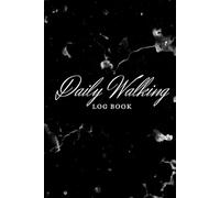 Daily Walking Log Book to Track Your Progress: Track Date, Time,Location, Distance, Steps and Water intake: Healthy Lifestyle and Fitness Diary