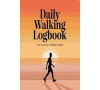 Daily Walking Logbook: Simple daily tracker for walking goals steps and fitness habits