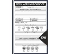 Daily Walking Logbook: Track Routes, Distance, Time, Weather & Reflections on Your Walking Journey, Includes Pages for Over 150 Walks. Let’s Go Walking!