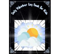 Daily Weather Log Book for Kids: Junior Meteorologist Observation Journal | Track Temperature, Rain, Wind & Cloud Conditions | Fun Science Tracking Diary