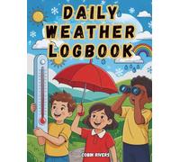 Daily Weather Logbook.: Pages to Record Temperature, Clouds, Wind, and More. Track, Observe, and Learn from the Weather Every Day. A Fun Workbook for Young Minds. (Kids Guide to Science)