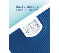 Daily Weight Loss Planner: For Women and Men on a Weight Loss and Wellness Journey