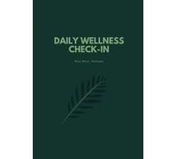 Daily Wellness Check-in Guide: A Simple Daily Journal to Strengthen Self-Awareness and Balance