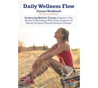 Daily Wellness Flow: Embracing Holistic Change: Improve Your Health & Well-Being With Daily Guidance & Steady Progress Toward Lifestyle Change. (Love School UK Workbooks & Printed Support Documents)
