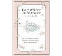 Daily Wellness Habit Tracker for Women Over 50: A Gentle Journal to Log Wins, Gratitude, Healthy Habits, and Calm Thoughts