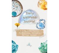Daily Wellness Journal: A 21-Day Guided Practice for Mindfulness, Gratitude & Emotional Awareness