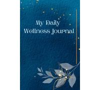 Daily Wellness Journal: A Guided Gratitude, Mood Tracker, Affirmation, Goal-Setting Planner, and Weekly Check-In: With Daily Inspirational Quotes for Mindfulness and Self-Care