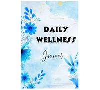 Daily Wellness Journal: A Guided Self-Care Planner for Mindfulness, Gratitude, Fitness, Nutrition & Healthy Habits