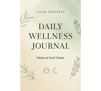 Daily Wellness Journal: Mindful Habits & Self-Care Tracker: A Guided Planner to Boost Mental Health, Track Habits & Cultivate Positivity