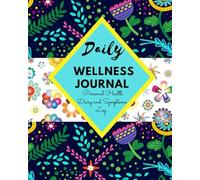 DAILY WELLNESS JOURNAL - Personal Health Diary and Symptoms Log: A 100 Day Food, Fitness, Mood, Sleep, Anxiety, Activity and Health tracker | Medical ... Diary | (8 x 10) | Takes Just 5 Minutes.