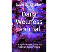 Daily Wellness Journal: Track your mood, gratitude, meals and water intake