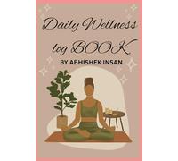 Daily Wellness Log Book: Self-Care Journal to Track Habits, Mood, Exercise, Meals, and Overall Health