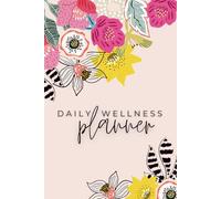 Daily Wellness Planner for Women: Build Healthy Habits: A Gentle, Undated Journal to Track Your Mood, Period, Meals, Movement & Gratitude | Create Lasting Wellness Without Pressure